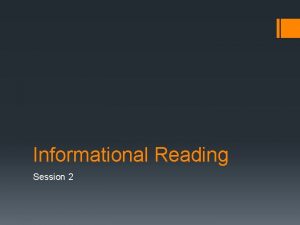 Informational Reading Session 2 Informational Reading Session 2