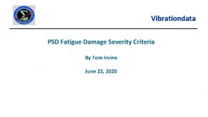 Vibrationdata PSD Fatigue Damage Severity Criteria By Tom