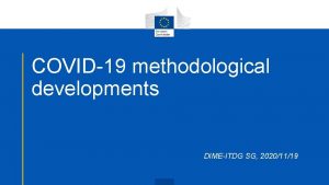 COVID19 methodological developments DIMEITDG SG 20201119 Methodological developments