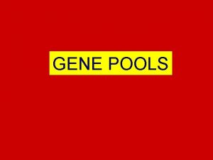 GENE POOLS QUESTION 1 Mutations affect gene pools