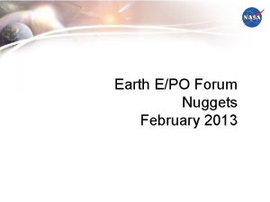 Earth EPO Forum Nuggets February 2013 1 Global