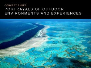 CONCEPT THREE PORTRAYALS OF OUTDOOR ENVIRONMENTS AND EXPERIENCES