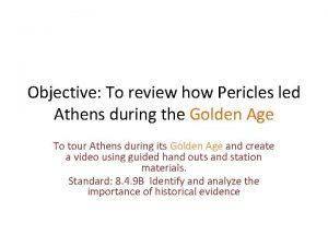 Objective To review how Pericles led Athens during