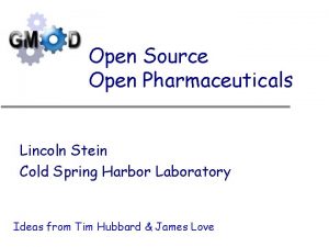 Open Source Open Pharmaceuticals Lincoln Stein Cold Spring