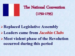 The National Convention 1792 1795 Replaced Legislative Assembly