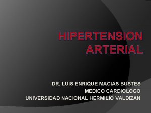 HIPERTENSION ARTERIAL DR LUIS ENRIQUE MACIAS BUSTES MEDICO