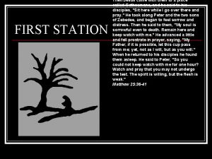 FIRST STATION Then Jesus came with them to