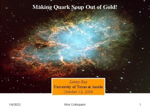 Making Quark Soup Out of Gold Lanny Ray