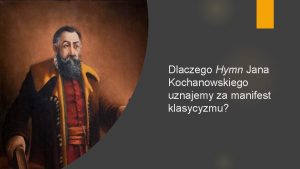 Dlaczego Hymn Jana Kochanowskiego uznajemy za manifest klasycyzmu