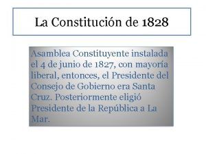 La Constitucin de 1828 Asamblea Constituyente instalada el