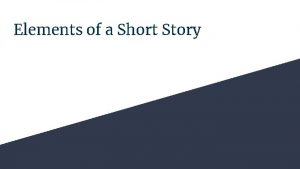 Elements of a Short Story Characters setting and