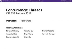 L 26 Concurrency and Threads Concurrency Threads CSE L 26 Concurrency and Threads Concurrency Threads CSE