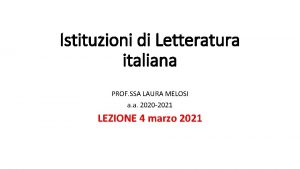 Istituzioni di Letteratura italiana PROF SSA LAURA MELOSI