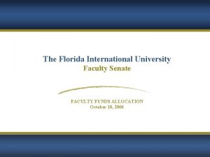 The Florida International University Faculty Senate FACULTY FUNDS
