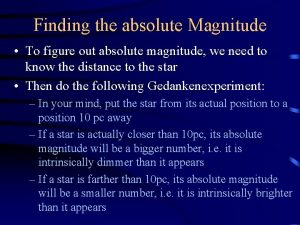 Finding the absolute Magnitude To figure out absolute