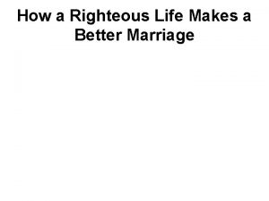 How a Righteous Life Makes a Better Marriage