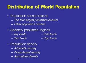 Distribution of World Population Population concentrations The four