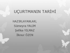 UURTMANIN TARH HAZIRLAYANLAR Smeyra YALIM efika YILMAZ lknur