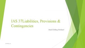 IAS 37 Liabilities Provisions Contingencies Mark FieldingPritchard mefielding
