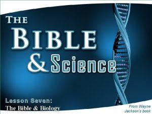 Lesson Seven The Bible Biology From Wayne Jacksons