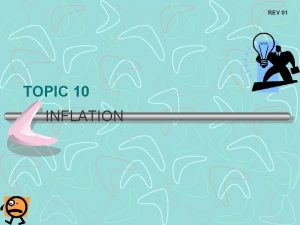 REV 01 TOPIC 10 INFLATION REV 01 Inflation