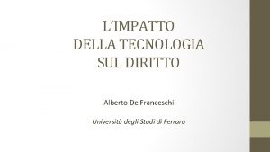 LIMPATTO DELLA TECNOLOGIA SUL DIRITTO Alberto De Franceschi