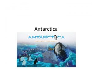 Antarctica Information The Antarctic continent wasnt even actually