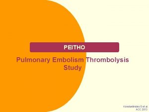 PEITHO Pulmonary Embolism Thrombolysis Study Konstantinides S et