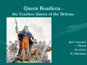 Queen Boadicea the Fearless Queen of the Britons