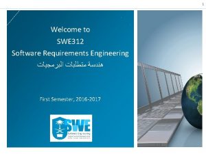 1 Welcome to SWE 312 Software Requirements Engineering