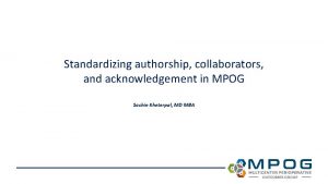 Standardizing authorship collaborators and acknowledgement in MPOG Sachin