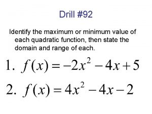 Drill 92 Identify the maximum or minimum value