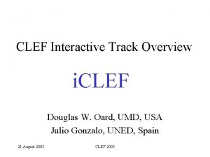 CLEF Interactive Track Overview i CLEF Douglas W