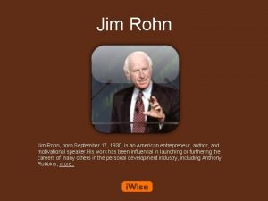 Jim Rohn born September 17 1930 is an