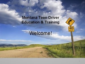 Montana Teen Driver Education Training Welcome 1 Learning