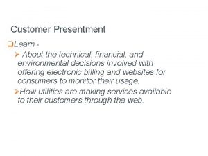 Customer Presentment q Learn About the technical financial