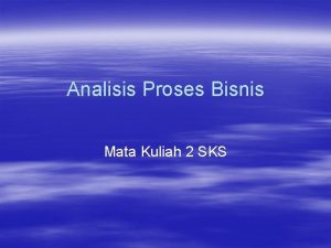 Analisis Proses Bisnis Mata Kuliah 2 SKS DefinisiDefinisi