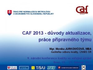 CAF 2013 dvody aktualizace prce ppravnho tmu Mgr