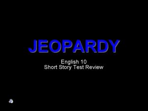 JEOPARDY English 10 Short Story Test Review Short