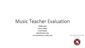 Music Teacher Evaluation Phillip Hash Calvin College Grand