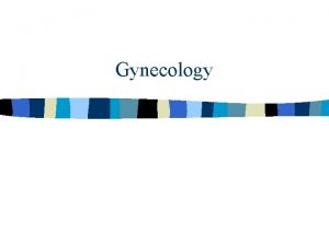 Gynecology External Genitalia External Genitalia Vulva n n