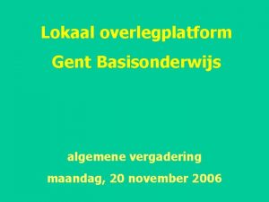 Lokaal overlegplatform Gent Basisonderwijs algemene vergadering maandag 20