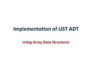 Implementation of LIST ADT Using Array Data Structures