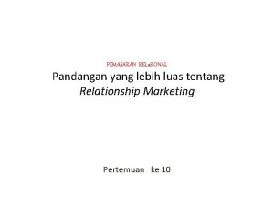 PEMASARAN RELa SIONAL Pandangan yang lebih luas tentang