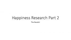 Happiness Research Part 2 The Results Happiness and