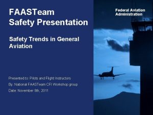 FAASTeam Safety Presentation Safety Trends in General Aviation
