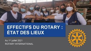 1 EFFECTIFS DU ROTARY TAT DES LIEUX Au