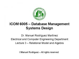 ICOM 6005 Database Management Systems Design Dr Manuel