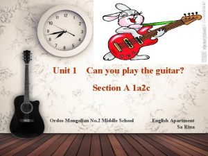 Unit 1 Can you play the guitar Section