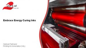 Embrace Energy Curing Inks German Paint and Printing